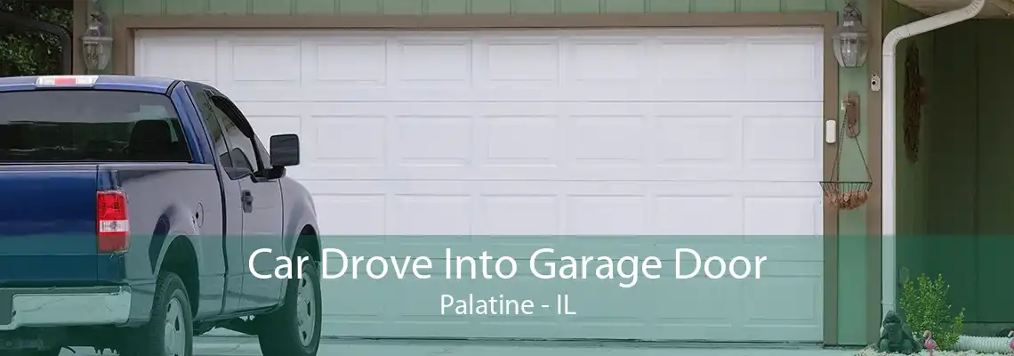 Car Drove Into Garage Door Palatine - IL