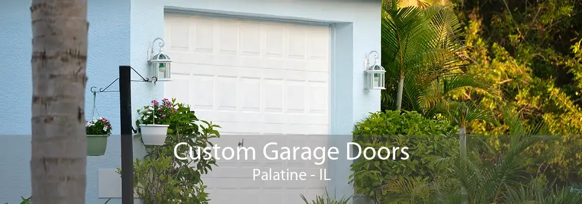 Custom Garage Doors Palatine - IL