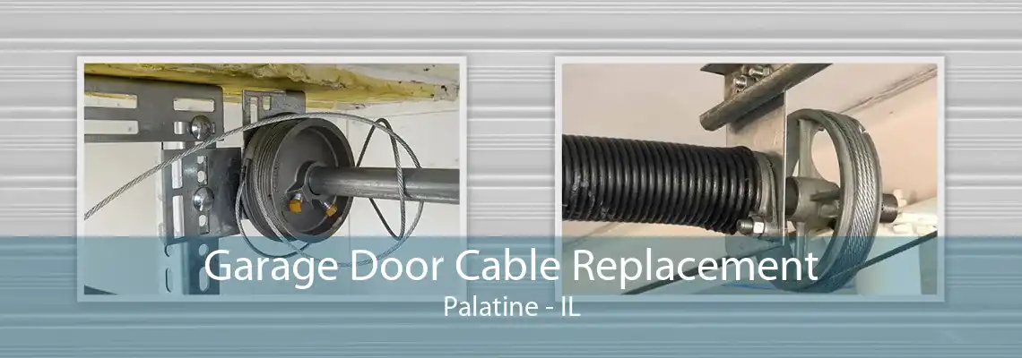 Garage Door Cable Replacement Palatine - IL