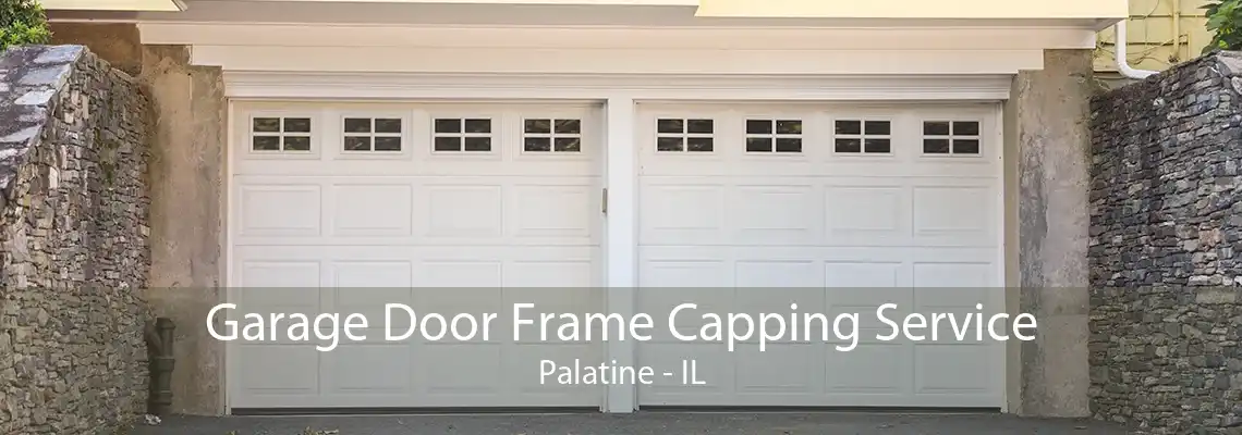 Garage Door Frame Capping Service Palatine - IL