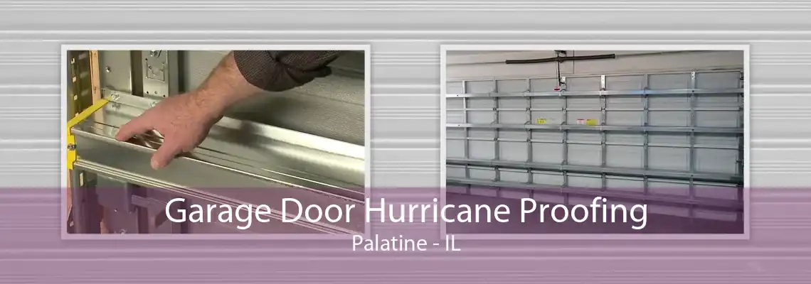 Garage Door Hurricane Proofing Palatine - IL