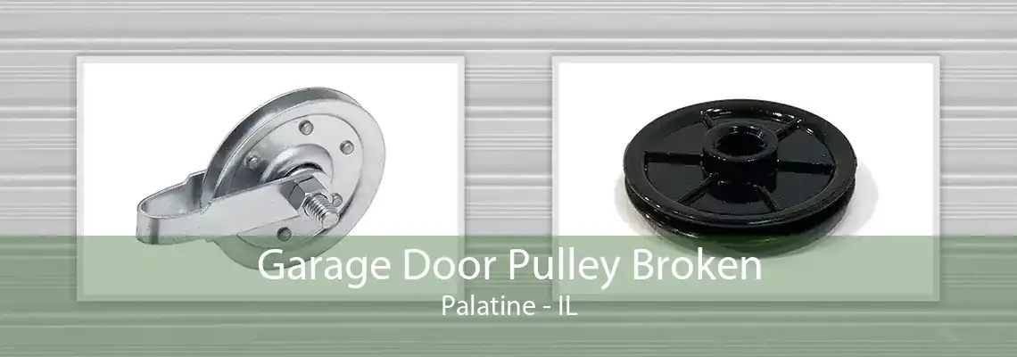 Garage Door Pulley Broken Palatine - IL