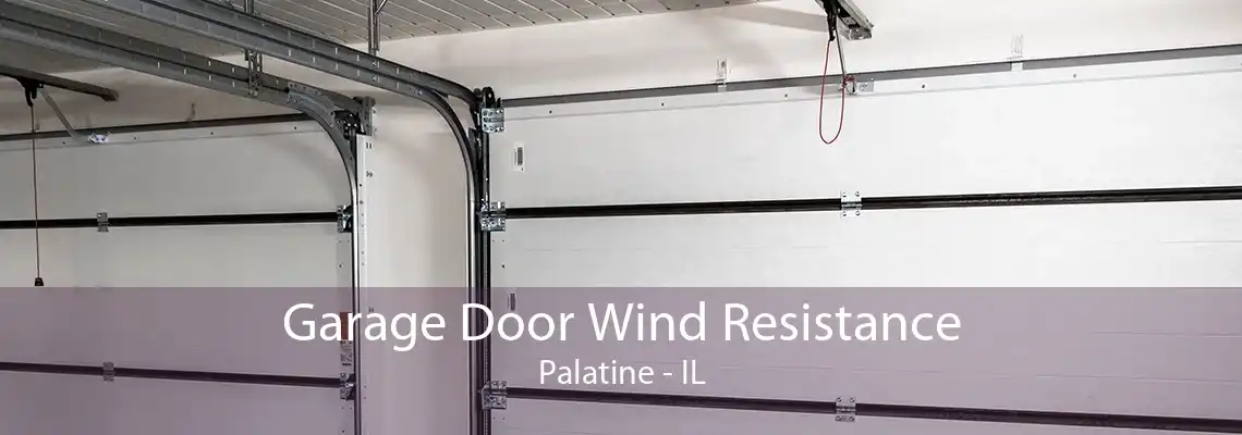 Garage Door Wind Resistance Palatine - IL