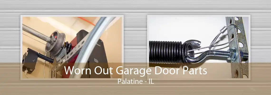 Worn Out Garage Door Parts Palatine - IL